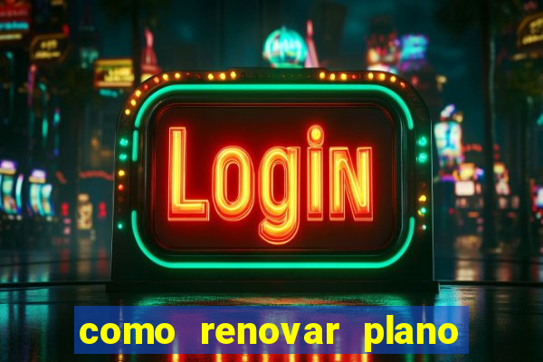 como renovar plano tim beta antes do vencimento